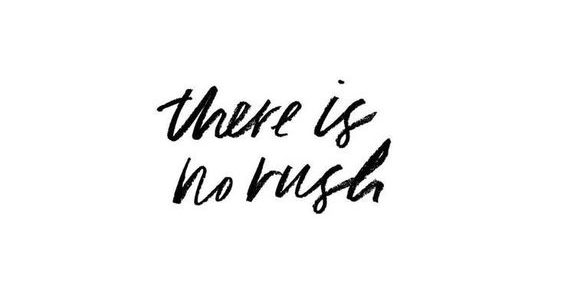 there is no rush